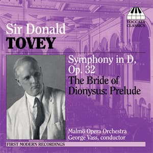 Tovey: Symphony in D Major / The Bride of Dionysus: Prelude - Donald Francis Tovey