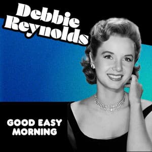 Good Easy Morning - Debbie Reynolds