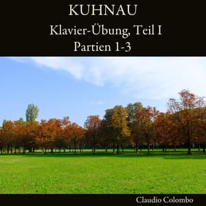 Kuhnau: Klavier-Übung, Teil I. Partien 1-3 - Johann Kuhnau