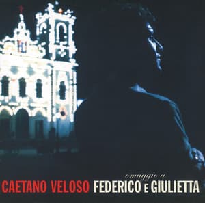 Omaggio A Federico E Giulietta - Caetano Veloso