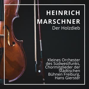 Heinrich Marschner: Der Holzdieb - Heinrich Marschner