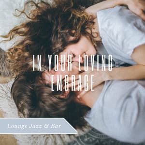 In Your Loving Embrace - Lounge Jazz & Bar