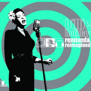 Remixed & Reimagined - Billie Holiday