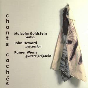 Chants cachés - Malcolm Goldstein