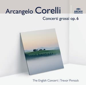 Corelli: Concerti Grossi, Op.6 - Arcangelo Corelli