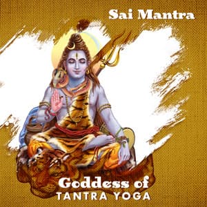 Goddess of Tantra Yoga - Sai Mantra