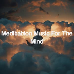Meditation Music For The Mind - Entspannungsmusik