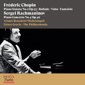 Frédéric Chopin: Piano Sonata No. 2, Ballade, Valse & Fantaisie - Sergei Rachmaninov: Piano Concerto No. 4 - Arturo Benedetti Michelangeli