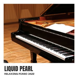 Liquid Pearl: Coffee Shop Jazz - Relaxing Piano Jazz