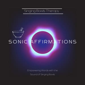 Sonic Affirmations: Empowering Words with the Sound of Singing Bowls - Singing Bowls Therapy