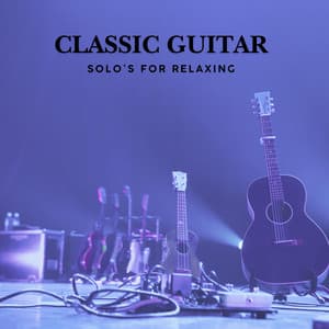 Classic Guitar Solo's for Relaxing - Guitar Instrumentals