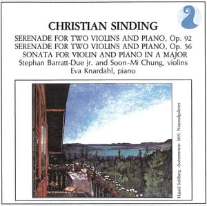 Sinding: Serenade for Two Violins and Piano, Op. 92 / Serenade for Two Violins and Piano, Op. 56 / Sonata for Violin and Piano in A major - Christian Sinding