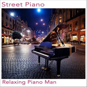 Street Piano - Relaxing Piano Man