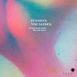 Ivanovs: Vocalises - Jānis Ivanovs
