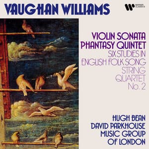 Vaughan Williams: Violin Sonata, Phantasy Quintet, Six Studies in English Folk Songs & String Quartet No. 2 - Ralph Vaughan Williams