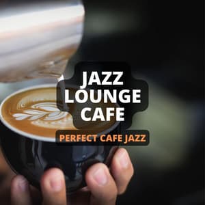 Perfect Cafe Jazz - Jazz Lounge Cafe