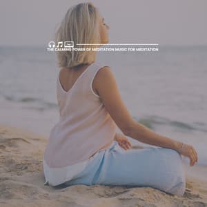 The Calming Power of Meditation Music for Meditation - Soothing Chill Out for Insomnia