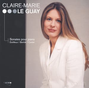Dutilleux / Bartok / Carter: Sonatas pour piano - Claire-Marie Le Guay