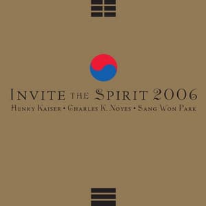 Invite the Spirit 2006 - Henry Kaiser