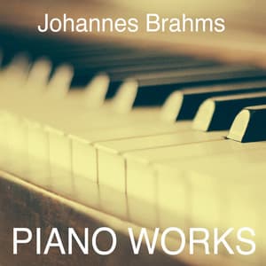 Brahms: Piano Works - Johannes Brahms