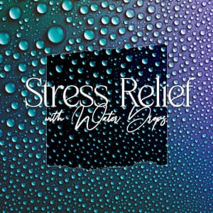 Stress Relief with Water Drops - Water Music Oasis