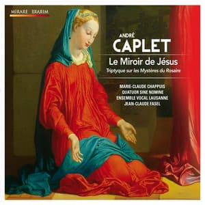 Caplet: Le Miroir de Jésus - André Caplet