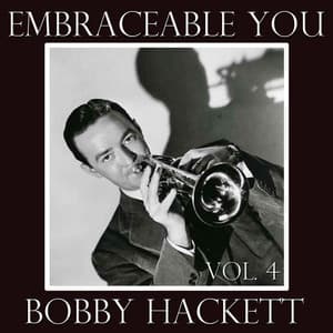 Embraceable You, Vol. 4 - Bobby Hackett
