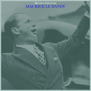 Maurice Le Dandy - Maurice Chevalier
