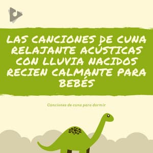 Las Canciones de Cuna Relajante Acústicas con Lluvia Nacidos Recien Calmante para Bebés - Canciones de cuna para dormir