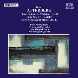 Atterberg: Piano Quintet / Suite No. 1 / Horn Sonata - Kurt Atterberg