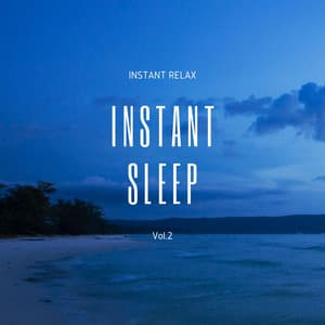 Instant Sleep Vol.2 - Instant Relax