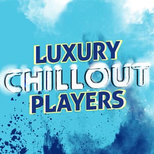 Luxury Chillout Players - The Chillout Players