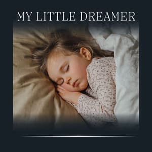 My Little Dreamer - Baby Sweet Dream