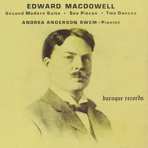 MacDowell: Second Modern Suite - Sea Pieces - Two Dances - Edward MacDowell