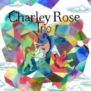 Charley Rose Trio - Charley Rose