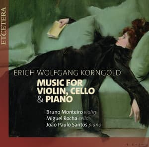 Korngold: Music for Violin, Cello & Piano - Erich Wolfgang Korngold