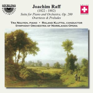Joachin Joachim Raff: Suite for Piano and Orchestra, Op. 200 - Overtures & Preludes - Joachim Raff