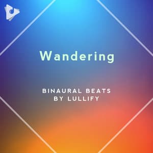Wandering - Binaural Beats by Lullify