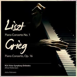 Liszt: Piano Concerto No. 1 - Grieg: Piano Concerto, Op. 16 - Arthur Rubinstein