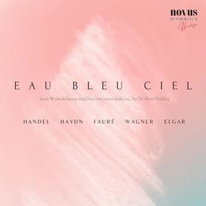 Eau Bleu Ciel. Piano Arrangements of Handel, Haydn, Wagner and Faure - Robert Armbruster