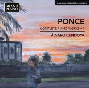 Ponce: Complete Piano Works, Vol. 1 - Manuel Ponce