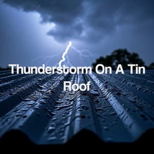 Thunderstorm On A Tin Roof - Sounds Of Nature : Thunderstorm, Rain