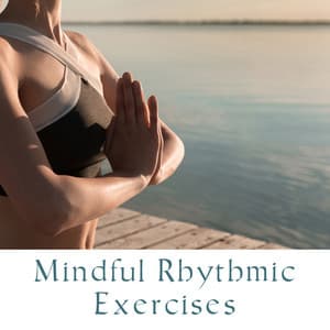 Mindful Rhythmic Exercises: Soothing Songs for Deep Meditation, Mantra Yoga Training, Healing Zen Relaxation - Meditation Songs Guru