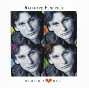 Weus D A Herz Hast - Rainhard Fendrich