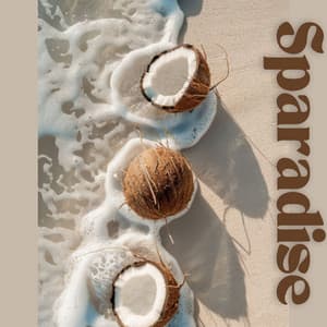 Sparadise: Dreamy Music with Exotic Ocean Waves for Ultimate Relaxation - John Peace