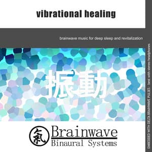 Vibrational Healing - Brainwave Binaural Systems