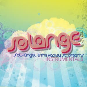 SoL-AngeL & The Hadley Street Dreams - Solange