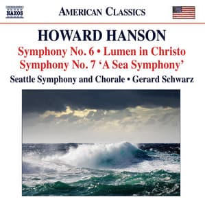 Hanson: Symphonies Nos. 6 & 7 - Lumen in Christo - Howard Hanson