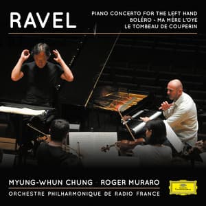Ravel: Piano Concerto for the Left Hand, Boléro, Ma mère l'Oye, Le Tombeau de Couperin - Maurice Ravel