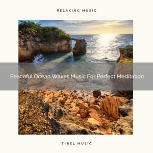Peaceful Ocean Waves Music For Perfect Meditation - Spa And Soft Relax
